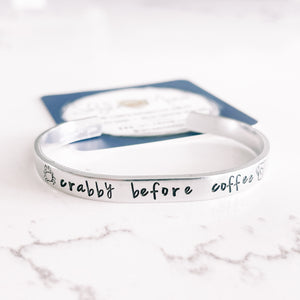 Crabby Before Coffee Bracelet (Skinny Cuff)